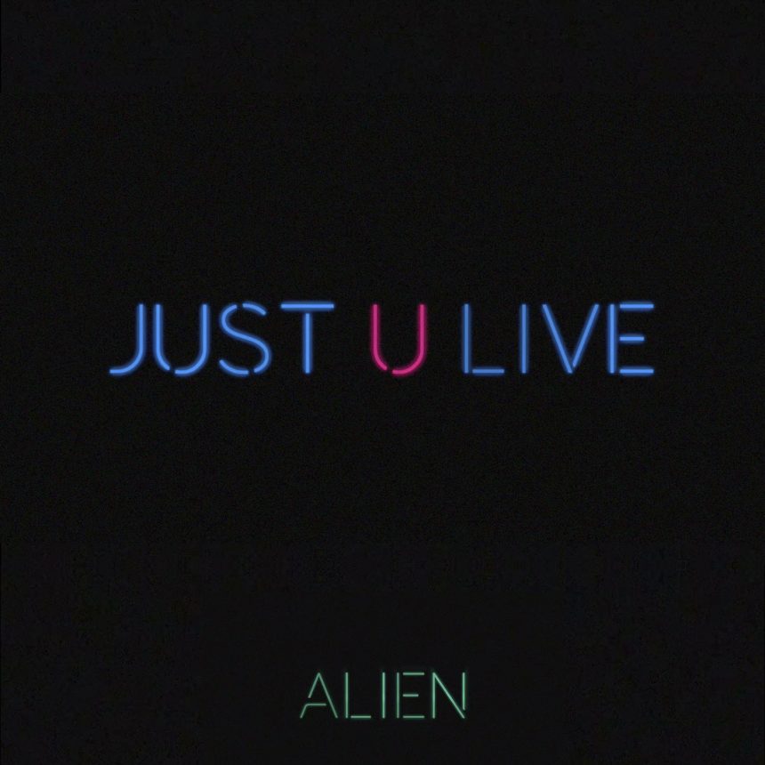 ALIEN lança vídeo para “Just U Live”, seu novo single