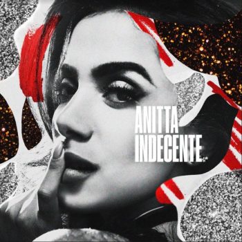 Anitta acaba de lançar "Indecente", seu novo single! Confira